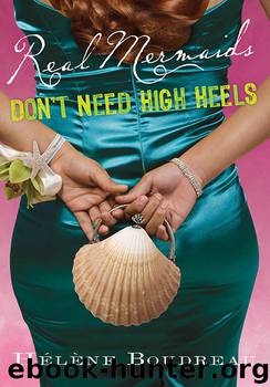 Real Mermaids Don't Need High Heels by Helene Boudreau