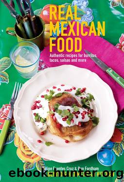 Real Mexican Food by Fordham Ben; Furentes Cruz Felipe