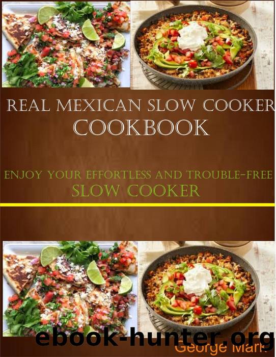 Real Mexican Slow Cooker Cookbook by George Mark