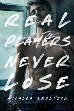 Real Players Never Lose (A Fake Relationship College Romance) (The Boys) by Micalea Smeltzer