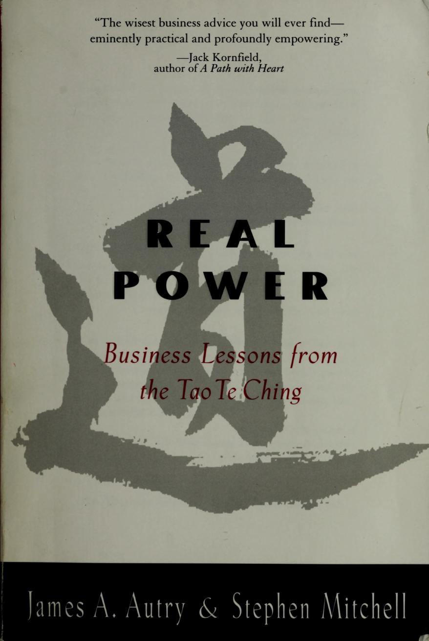 Real Power: Business Lessons from the Tao Te Ching by James A. Autry; Stephen Mitchell