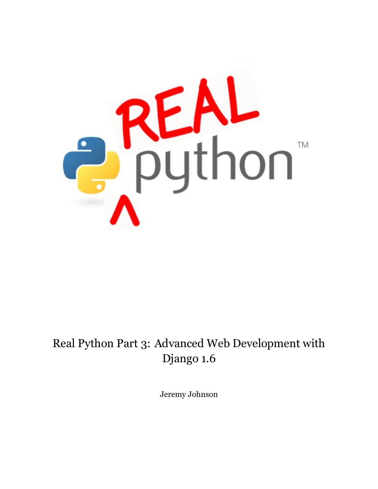 Real Python Part 3: Advanced Web Development with Django 1.6 by Johnson Jeremy