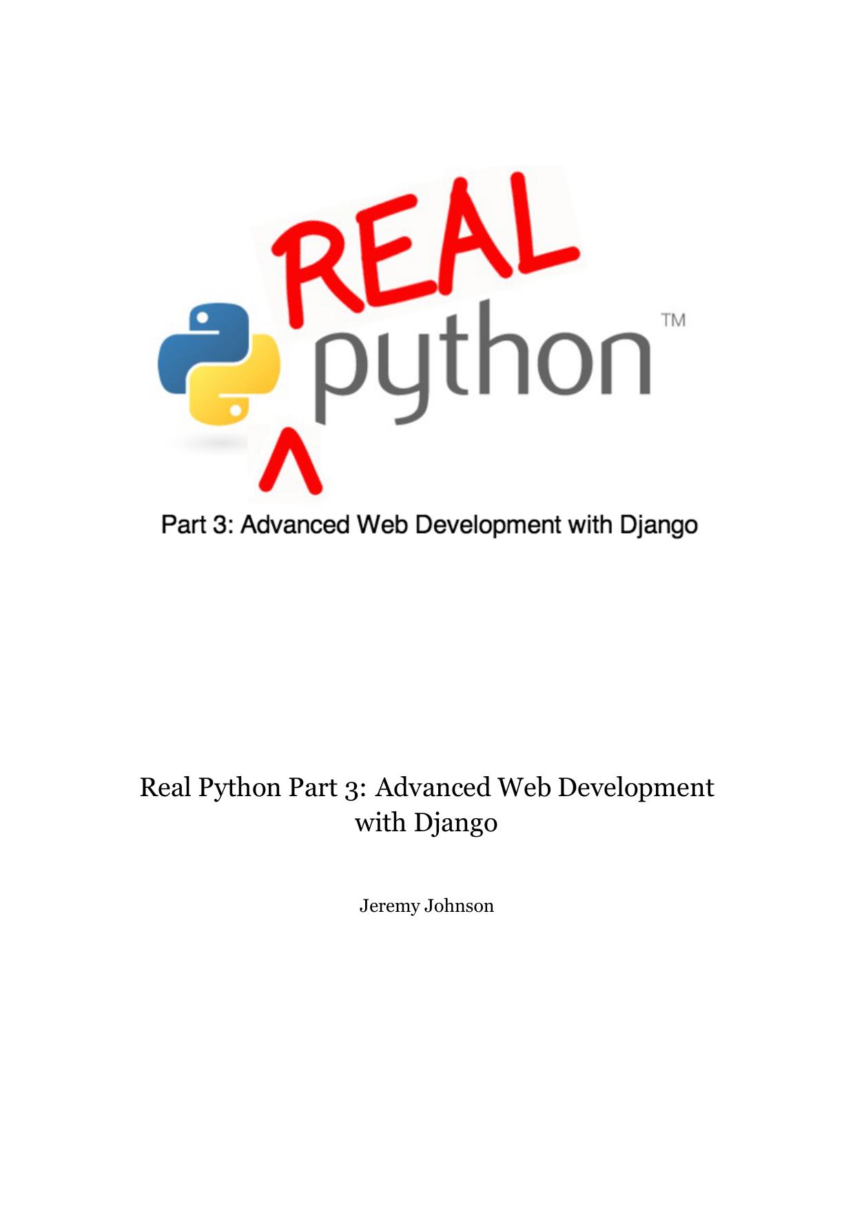 Real Python Part 3: Advanced Web Development with Django by Jeremy Johnson