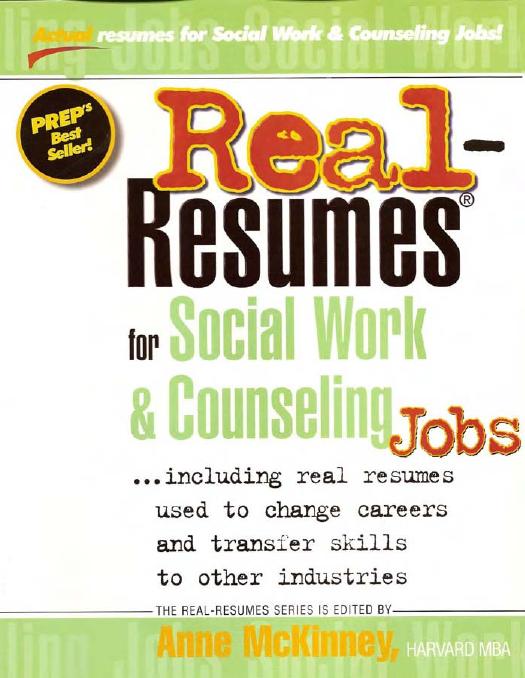 Real Resumes for Social Work and Counseling Jobs: Including Real Resumes Used to Change Careers and Transfer Skills to Other Industries by Anne McKinney