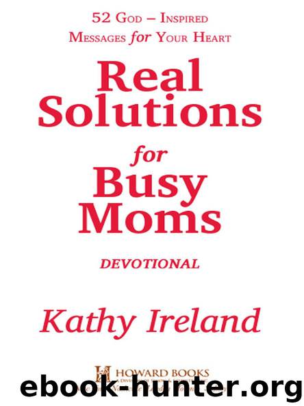 Real Solutions for Busy Moms by Kathy Ireland