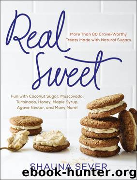 Real Sweet: More Than 80 Crave-Worthy Treats Made With Natural Sugars by Shauna Sever