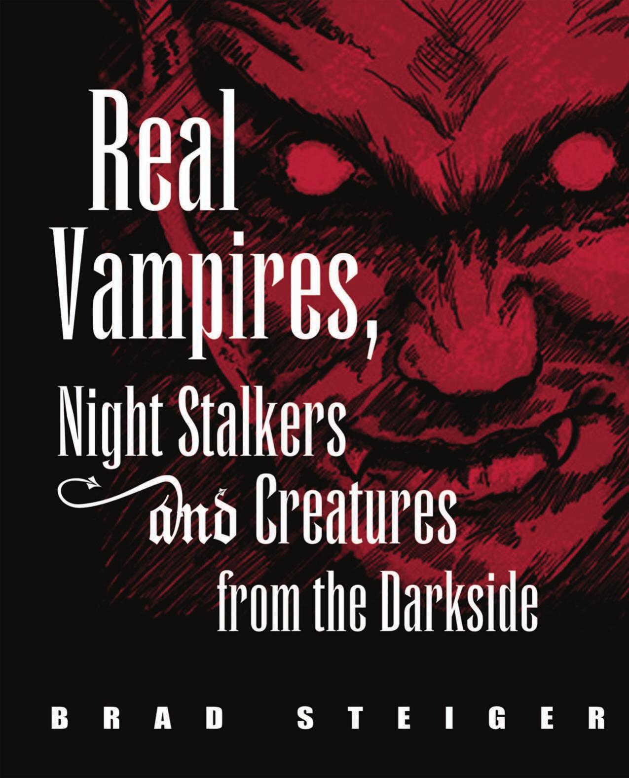 Real Vampires, Night Stalkers and Creatures from the Darkside by Brad Steiger