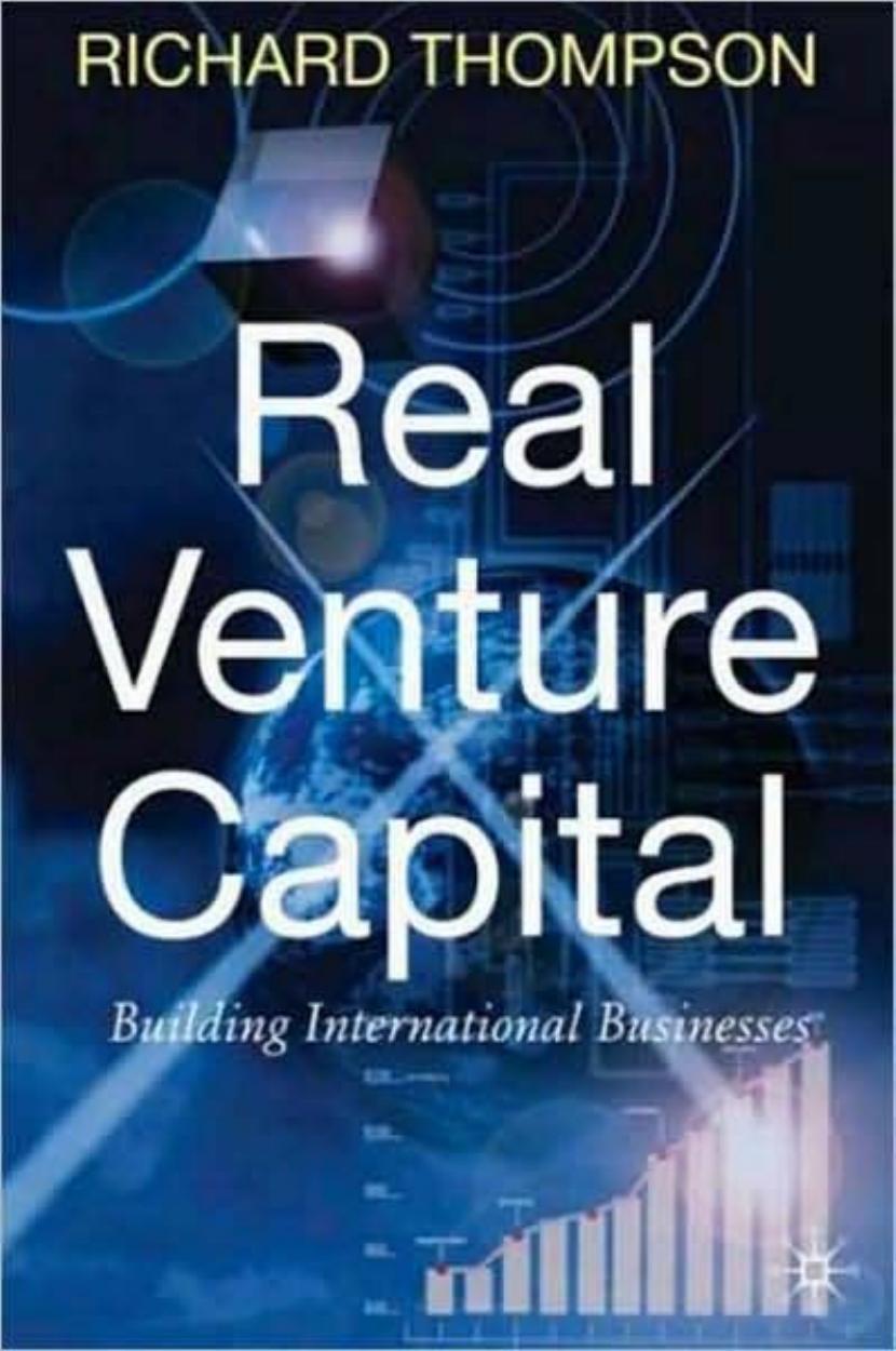 Real Venture Capital: Building International Businesses by Richard H. Thompson