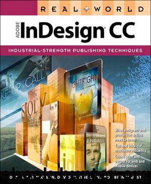 Real World Adobe InDesign CC (Victoria Bampton's Library) by Olav Martin Kvern & David Blatner & Bob Bringhurst