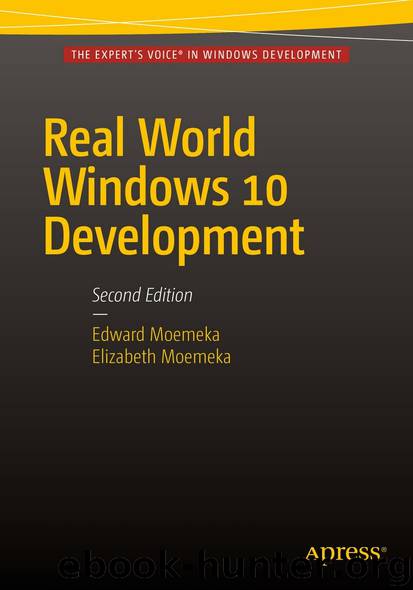 Real World Windows 10 Development by Edward Moemeka & Elizabeth Moemeka