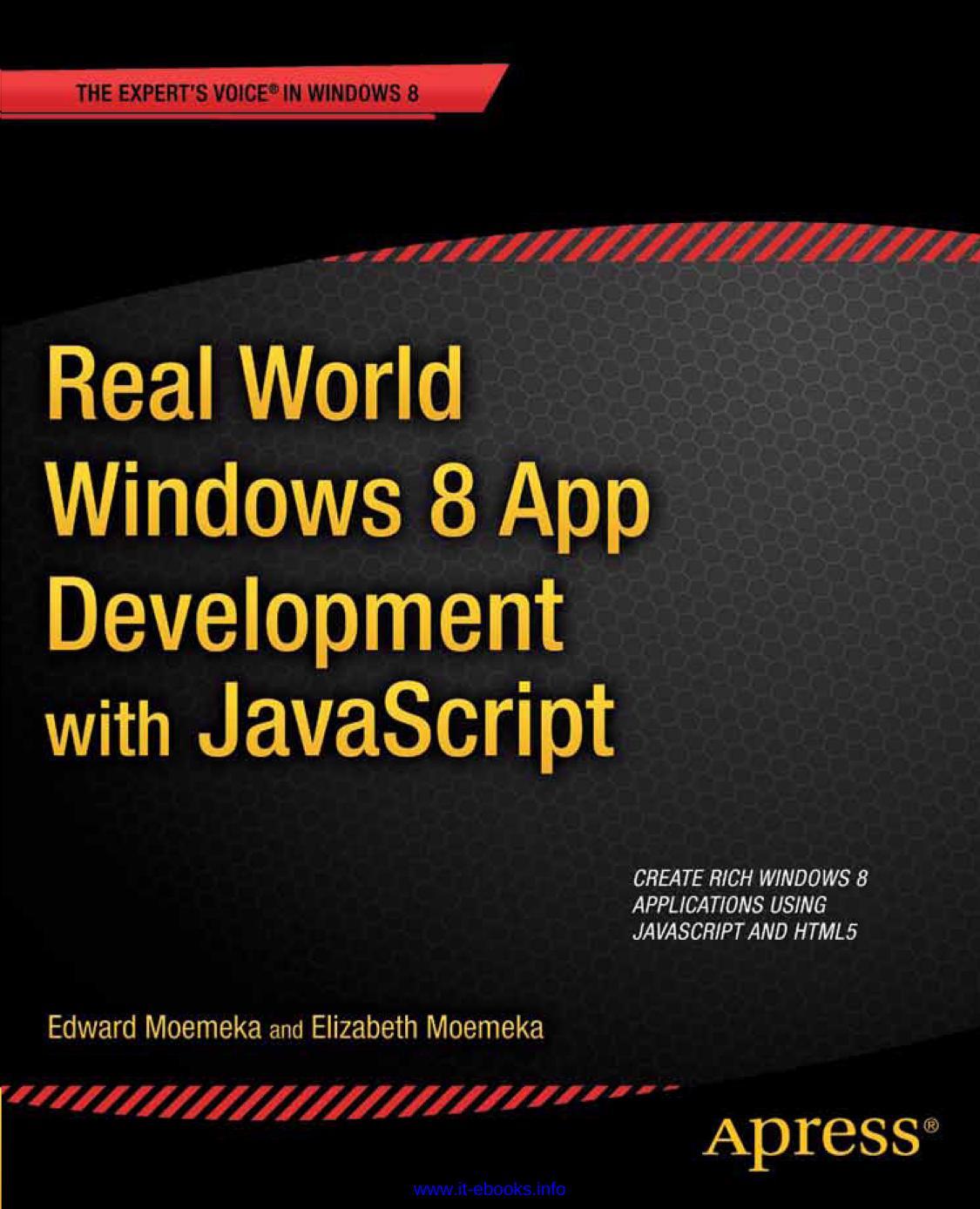 Real World Windows 8 App Development With JavaScript by Edward Moemeka & Elizabeth Moemeka