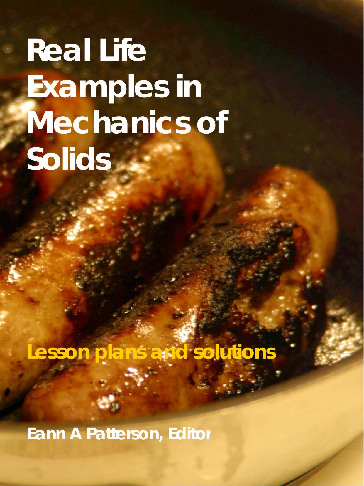 Real life examples in mechanics of solids : lesson plans and solutions by Eann Alexander Patterson