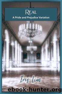 Real: A Pride and Prejudice Variation by Iris Lim