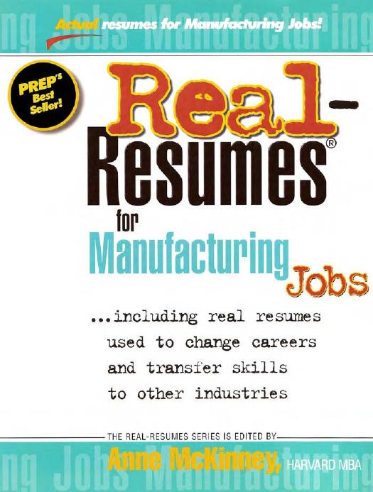 Real-Resumes for Manufacturing Jobs: Including Real Resumes Used to Change Careers and Transfer Skills to Other Industries by Anne McKinney