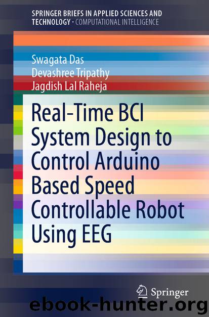Real-Time BCI System Design to Control Arduino Based Speed Controllable Robot Using EEG by Swagata Das & Devashree Tripathy & Jagdish Lal Raheja
