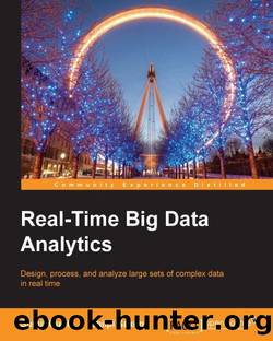 Real-Time Big Data Analytics by Sumit Gupta & Saxena Shilpi