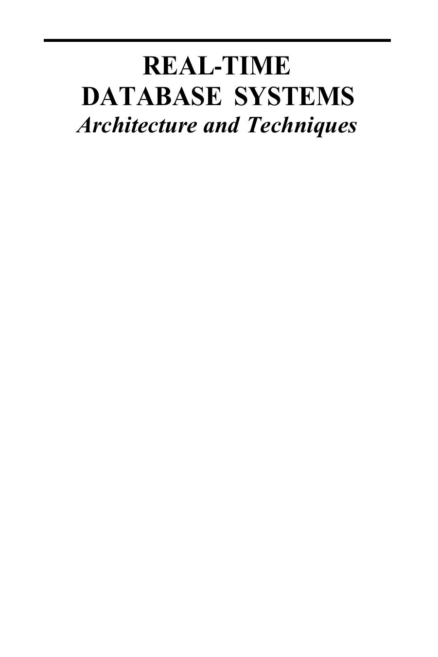 Real-Time Database Systems: Architecture and Techniques by Tei-Wei Kuo Kam-Yiu Lam (auth.) Kam-Yiu Lam Tei-Wei Kuo (eds.)