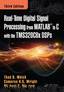 Real-Time Digital Signal Processing from MATLAB to C with the TMS320C6x DSPs, Third Edition, 3rd Edition by Michael G. Morrow & Cameron H.G. Wright & Thad B. Welch