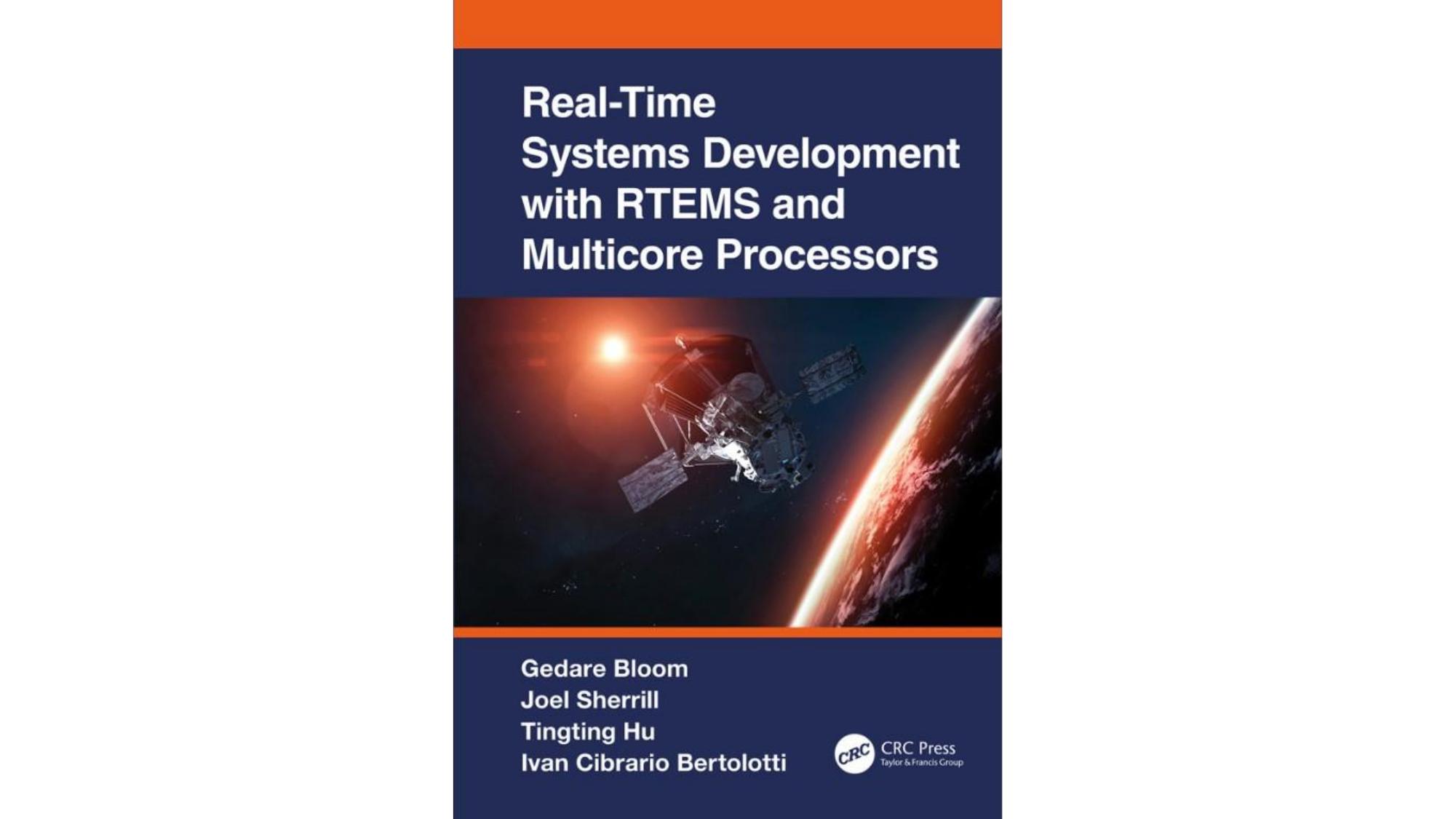 Real-Time Systems Development with RTEMS and Multicore Processors by Gedare Bloom Joel Sherrill Tingting Hu Ivan Cibrario Bertolotti