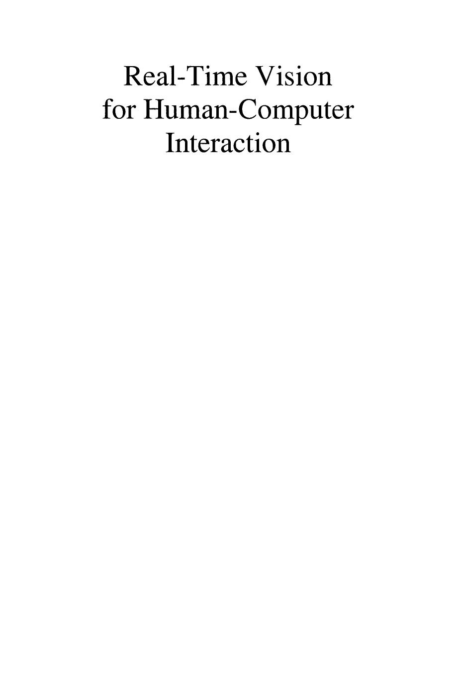 Real-Time Vision for Human-Computer Interaction by Branislav Kisacanin Vladimir Pavlovic Thomas S. Huang