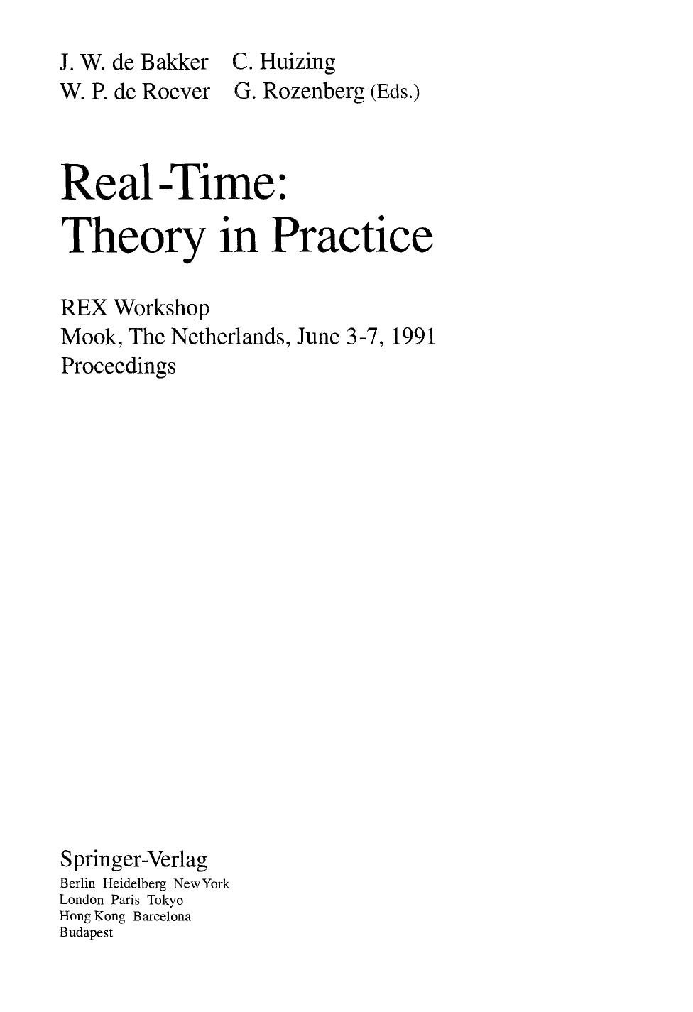 Real-Time: Theory in Practice: REX Workshop Mook, The Netherlands, June 3â7, 1991 Proceedings by unknow