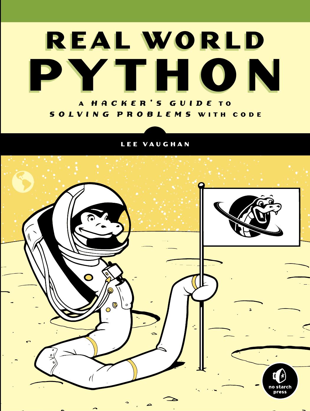 Real-World Python A Hacker's Guide to Solving Problems with Code by Unknown