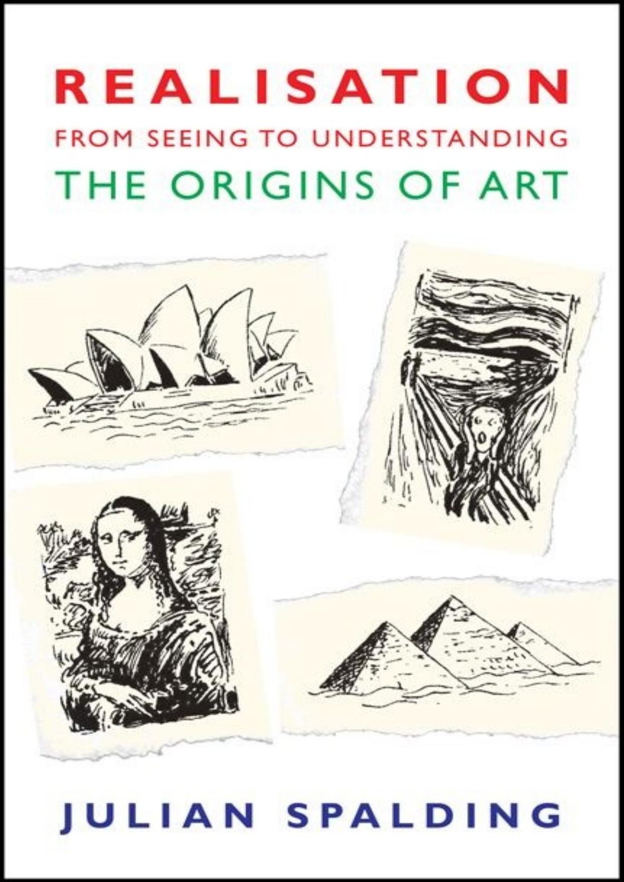 Realisation-from Seeing to Understanding: The Origins of Art by Julian Spalding