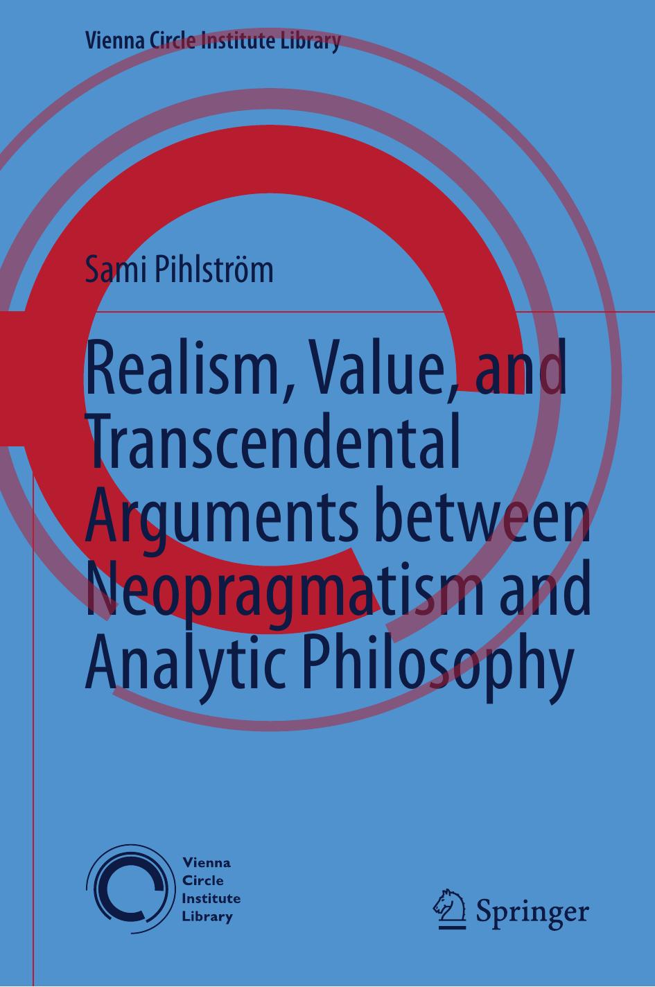 Realism, Value, and Transcendental Arguments between Neopragmatism and Analytic Philosophy by Sami Pihlström