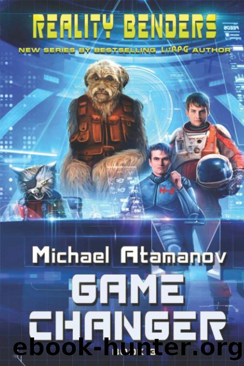 Reality Benders Book #3: Game Changer - LitRPG Series by Michael Atamanov