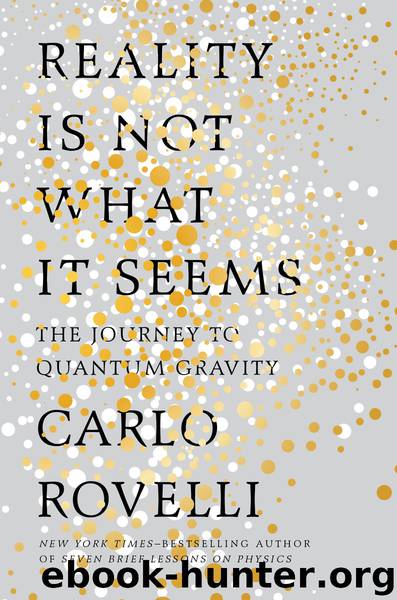 Reality Is Not What It Seems by Carlo Rovelli