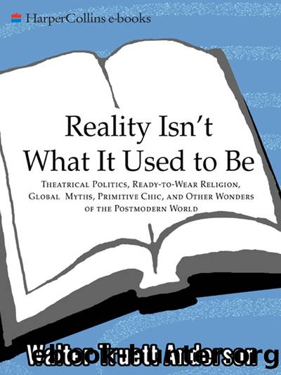 Reality Isn't What It Used to Be by Walter Truet Anderson