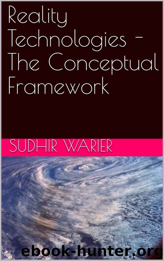 Reality Technologies - The Conceptual Framework by Sudhir Warier