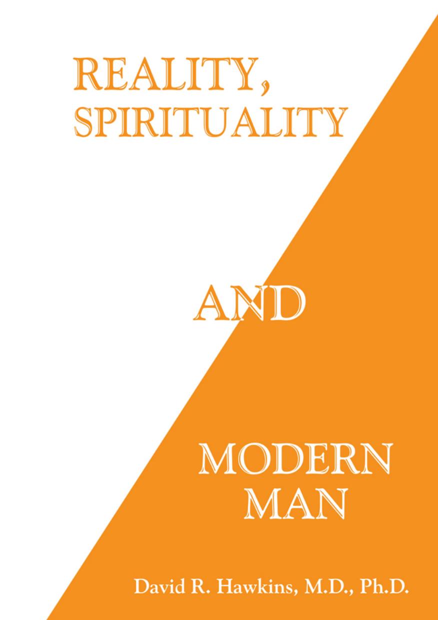 Reality, Spirituality and Modern Man by Hawkins David R