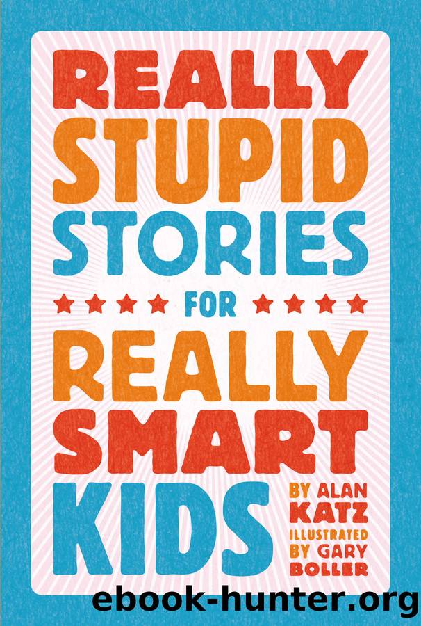 Really Stupid Stories for Really Smart Kids by Alan Katz