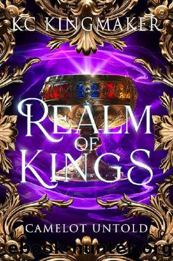 Realm of Kings (Camelot Untold Book 3) by KC Kingmaker