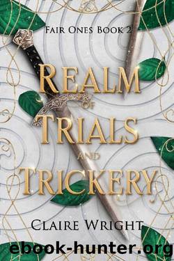 Realm of Trials and Trickery (Fair Ones Book 2) by Claire Wright