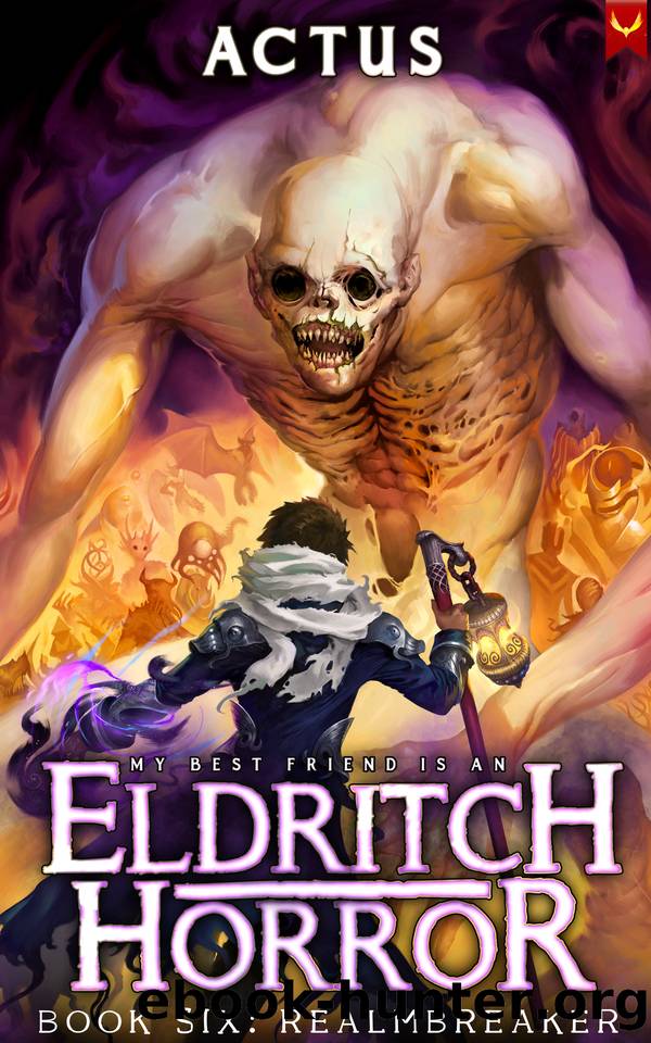 Realmbreaker: A LitRPG Adventure (My Best Friend is an Eldritch Horror Book 6) by Actus