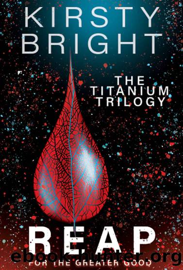 Reap: The Titanium Trilogy: Book 3 by Kirsty Bright