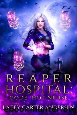 Reaper Hospital: Code Hot Nurse: A Paranormal Reverse Harem Romance (Their Reaper Book 2) by Lacey Carter Andersen