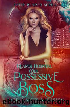 Reaper Hospital: Code Possessive Boss: A Paranormal Reverse Harem Romance (Their Reaper Book 1) by Lacey Carter Andersen