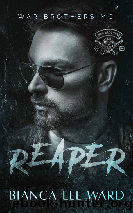 Reaper: A Slow Burn MC Romance Novel (WAR BROTHERS MC Book 1) by Bianca Lee Ward