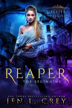 Reaper: The Beginning (Prequel) (The Artifact Reaper Saga Book 0) by Jen L. Grey
