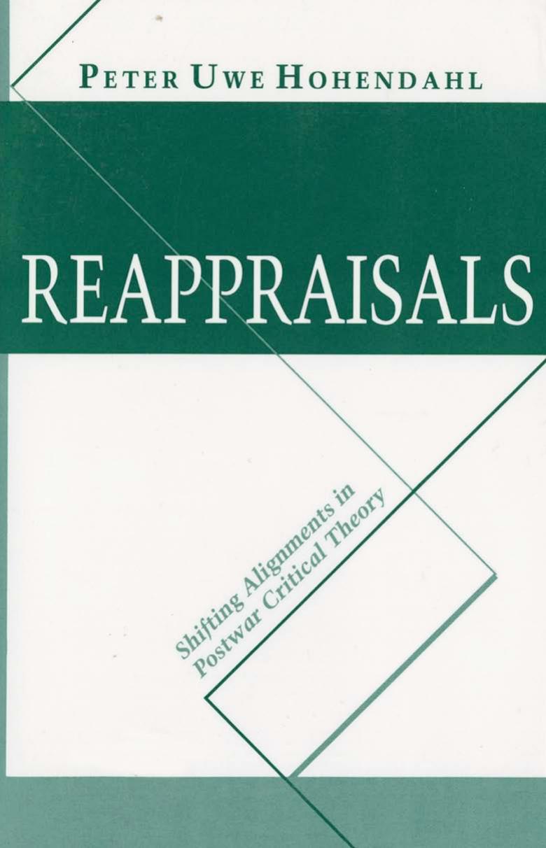 Reappraisals: Shifting Alignments in Postwar Critical Theory by by Peter Uwe Hohendahl