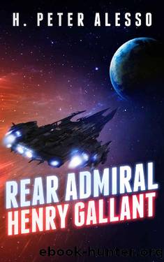 Rear Admiral Henry Gallant (The Henry Gallant Saga Book 8) by H. Peter Alesso