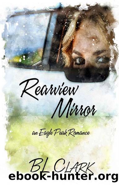 Rearview Mirror: an Eagle Peak Romance by B.L. Clark