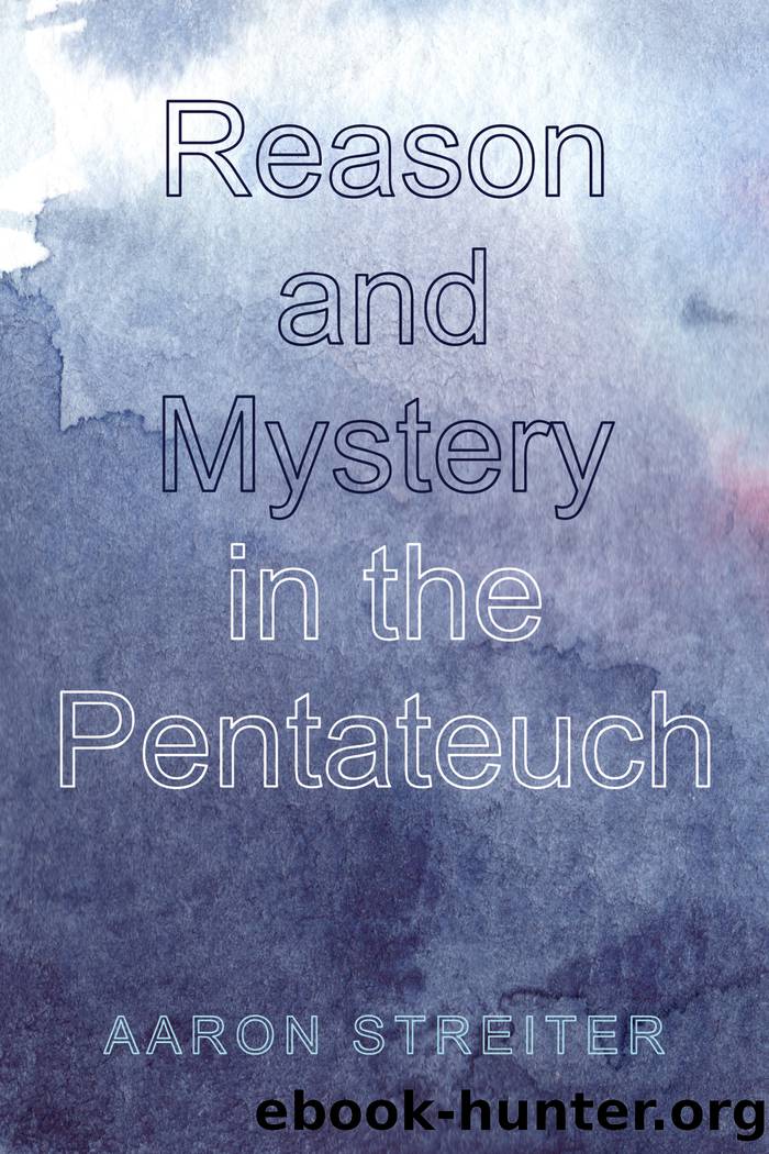 Reason and Mystery in the Pentateuch by Streiter Aaron;