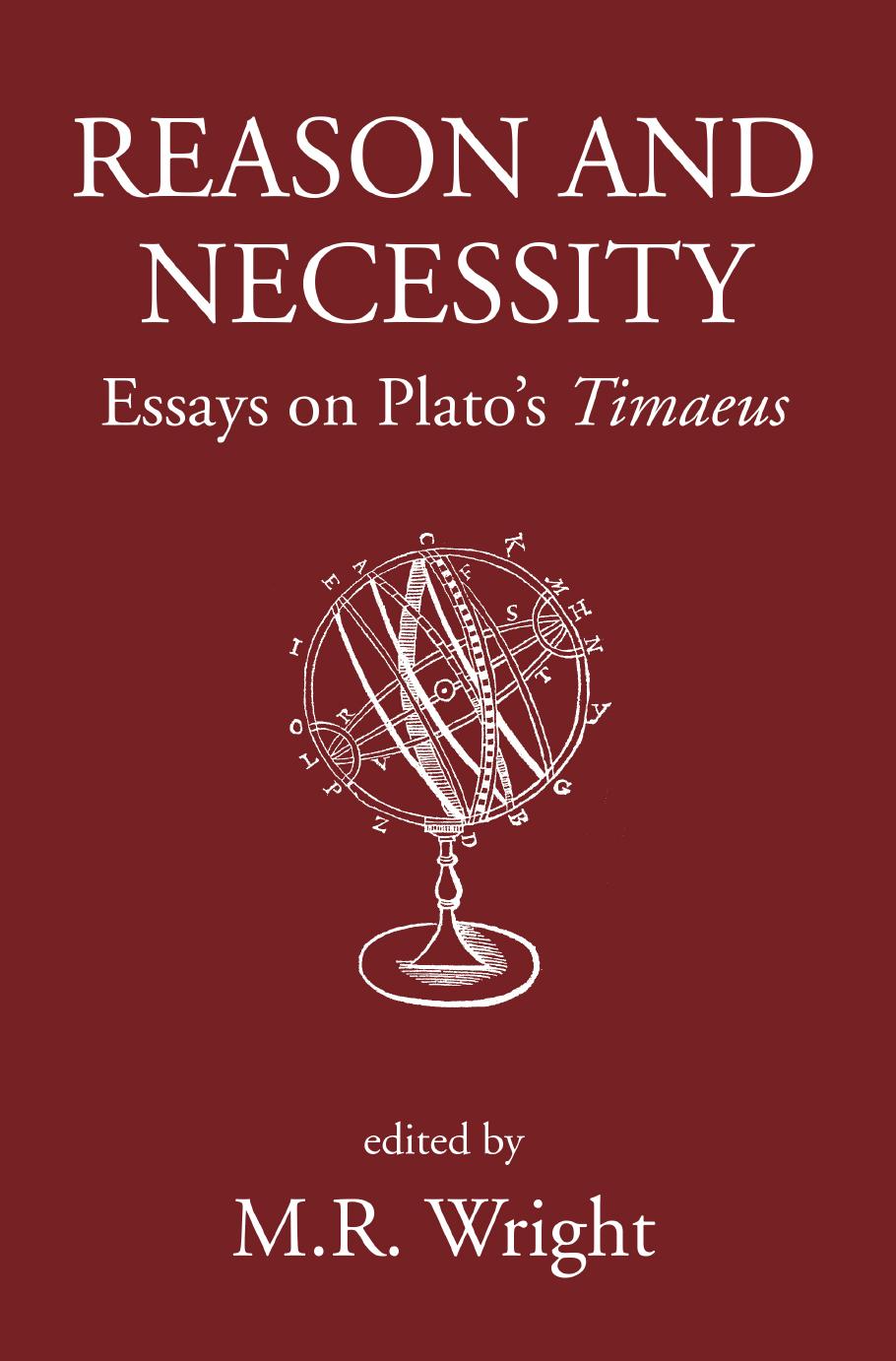Reason and Necessity: Essays on Plato's Timaeus by M. R. Wright