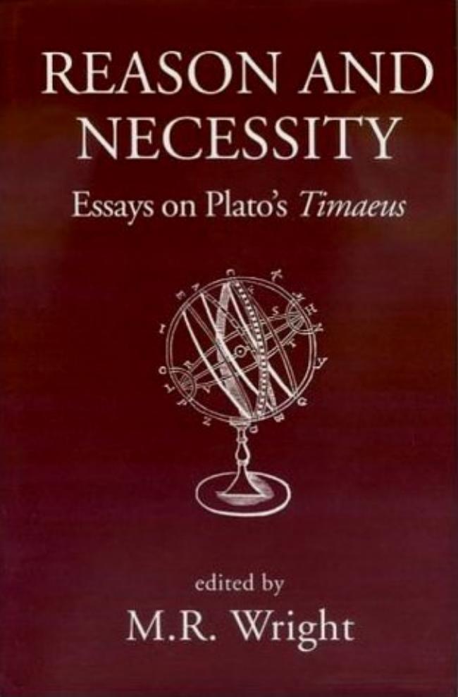 Reason and Necessity: Essays on Plato's Timaeus by M.R. Wright