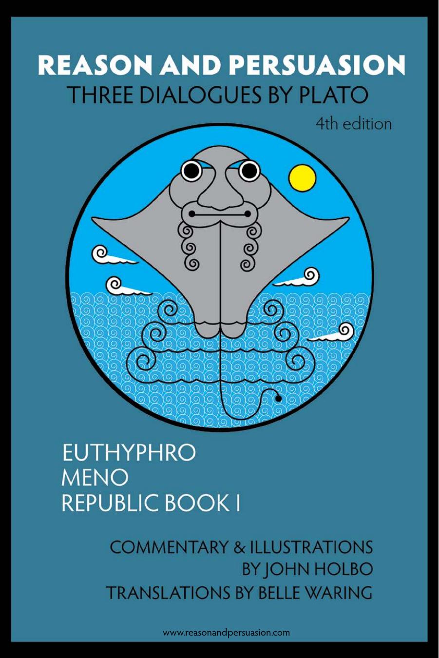 Reason and Persuasion: Three Dialogues By Plato: Euthyphro, Meno, Republic Book I by Plato: Euthyphro Meno Republic Book I"