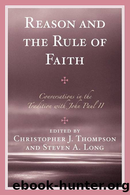 Reason and the Rule of Faith by Thompson Christopher J.;Long Steven A.; & Steven A. Long